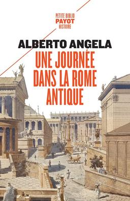 Une journée dans la Rome antique : sur les pas d'un Romain, dans la capitale du plus puissant des empires