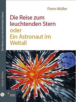 Die Reise zum leuchtenden Stern oder Ein Astronaut im Weltall: Autobiographie/Bericht