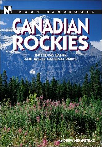 Canadian Rockies: Including Banff and Jasper National Parks (Moon Canadian Rockies)