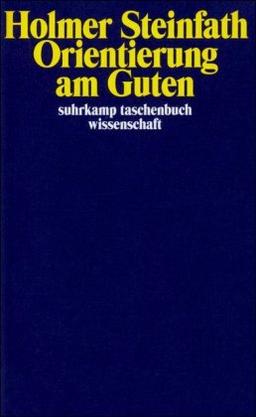 Orientierung am Guten: Praktisches Überlegen und die Konstitution von Personen (suhrkamp taschenbuch wissenschaft)