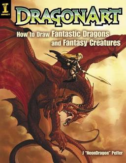 DragonArt: How to Draw Fantastic Dragons and Fantasy Creatures