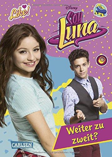 Soy Luna - Weiter zu zweit? (Disney Soy Luna)