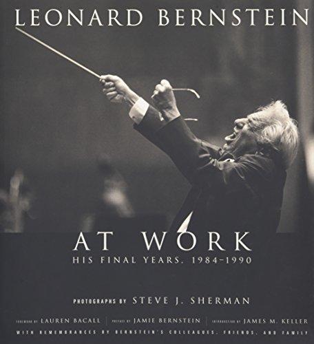 Leonard Bernstein at Work: His Final Years, 1984-1990