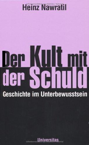 Der Kult mit der Schuld: Geschichte im Unterbewusstsein