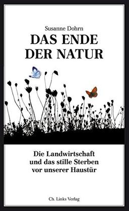 Das Ende der Natur: Die Landwirtschaft und das stille Sterben vor unserer Haustür