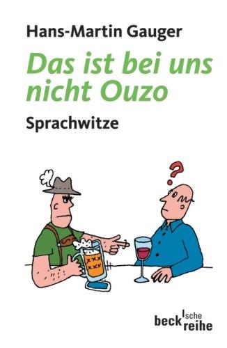 Das ist bei uns nicht Ouzo: Sprachwitze