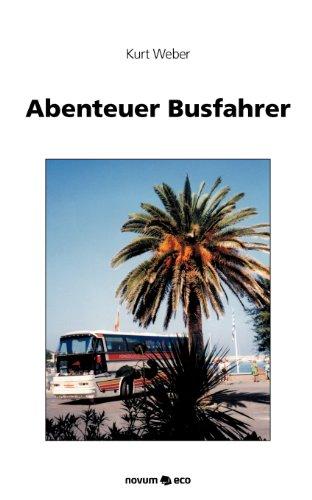 Abenteuer Busfahrer: 25 Jahre Busfahrer im Europaverkehr