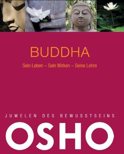 Juwelen des Bewusstseins: Buddha: Sein Leben - Sein Wirken - Seine Lehre