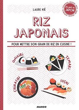 Riz japonais : pour mettre son grain de riz en cuisine !