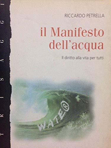 Il Manifesto dell'acqua. Il diritto alla vita per tutti (Altri saggi)