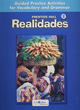 Prentice Hall Realidades Level 2 Guided Practice Activiities for Vocabulary and Grammar 2004c: Guided Practice Activities