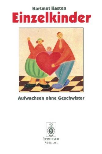 Einzelkinder: Aufwachsen ohne Geschwister (German Edition)