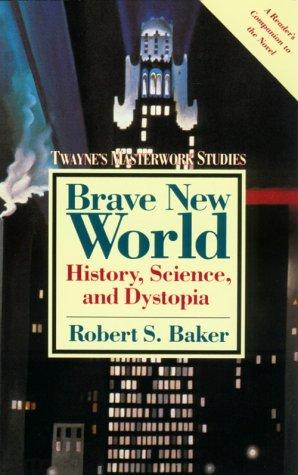 Brave New World: History, Science, and Dystopia (Twayne's Masterwork Studies, Band 39)