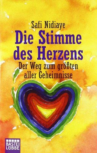 Die Stimme des Herzens: Der Weg zum größten aller Geheimnisse