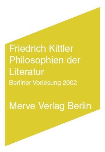 Philosophien der Literatur: Berliner Vorlesung 2002