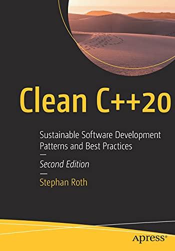 Clean C++20: Sustainable Software Development Patterns and Best Practices