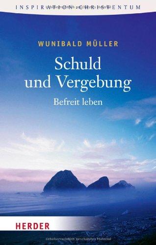 Schuld und Vergebung: Befreit leben (HERDER spektrum)