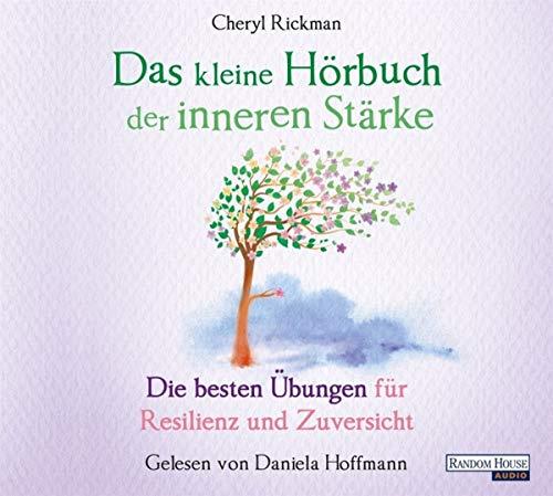 Das kleine Hör-Buch der inneren Stärke: Die besten Übungen für Resilienz und Zuversicht