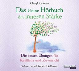 Das kleine Hör-Buch der inneren Stärke: Die besten Übungen für Resilienz und Zuversicht