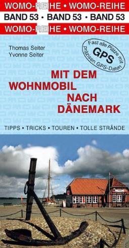 Mit dem Wohnmobil nach Dänemark: Die Anleitung für einen Erlebnisurlaub. Tipps, Tricks, Touren, Tolle Strände