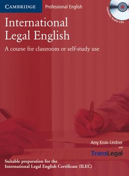 International Legal English. Student's Book with Audio-CD: A course for classroom or self-study use. Upper-intermediate to advanced. Suitable for preparation for ILEC