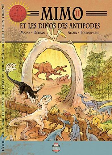 Mimo. Vol. 2. Mimo et les dinos des antipodes : récit illustré de Mimo, fiches dinosaures, carnet des fouilles paléontologiques d'Angeac-Charente