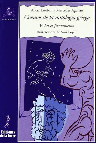 Cuentos de la mitología griega V : en el firmamento (Biblioteca Alba y Mayo, Narrativa, Band 21)