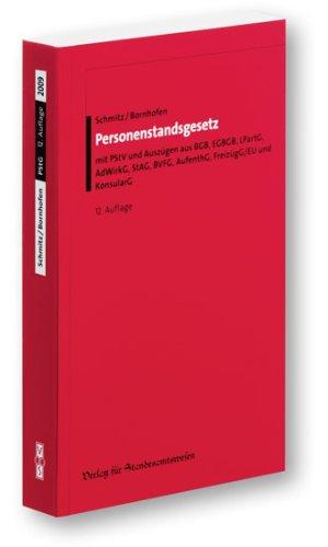 Personenstandsgesetz: mit PStV und Auszügen aus BGB, EGBGB, LPartG, AdWirkG, StAG, BVFG, AufenthG, FreizügG/EU und KonsularG. Textausgabe für die standesamtliche Praxis mit Hinweisen