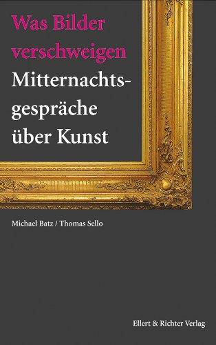 Was Bilder verschweigen: Mitternachtsgespräche über Kunst