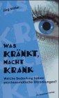 Was kränkt, macht krank: Welche Bedeutung haben psychosomatische Erkrankungen?