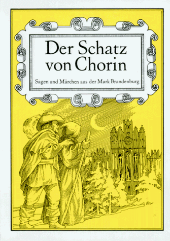 Der Schatz von Chorin. Sagen und Märchen aus der Mark Brandenburg