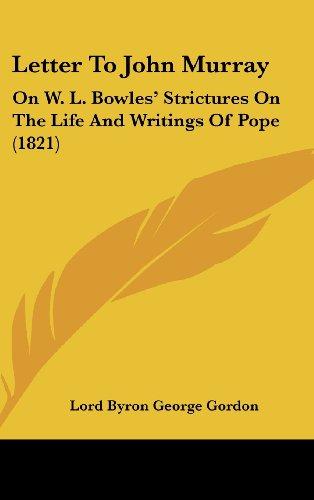 Letter To John Murray: On W. L. Bowles' Strictures On The Life And Writings Of Pope (1821)