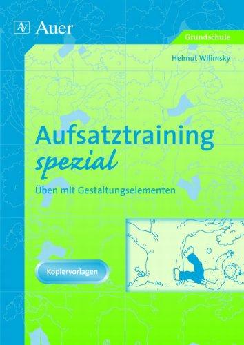 Aufsatztraining spezial: Intensives Üben mit Gestaltungselementen (3. und 4. Klasse)