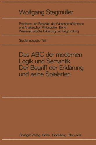 Das ABC der modernen Logik und Semantik, Der Begriff der Erklärung und seine Spielarten (Probleme und Resultate der Wissenschaftstheorie und Analytischen Philosophie / Erklärung-Begründung-Kausalität)