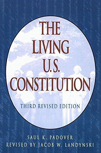 The Living U.S. Constitution: Historical Background, Landmark Supreme Court Decisions : with Introductions, Indexed Guide, Pen Portraits of the Signers