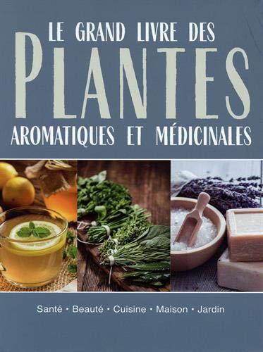 Le grand livre des plantes aromatiques et médicinales