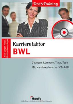 Karrierefaktor BWL. Übungen, Lösungen, Tipps, Tools. Mit Karriereplaner auf CD-ROM