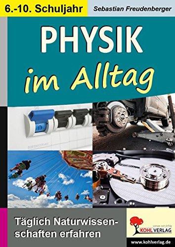 Physik im Alltag: Täglich Naturwissenschaften erfahren