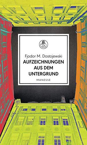 Aufzeichnungen aus dem Untergrund: Roman (Manesse Bibliothek, Band 25)