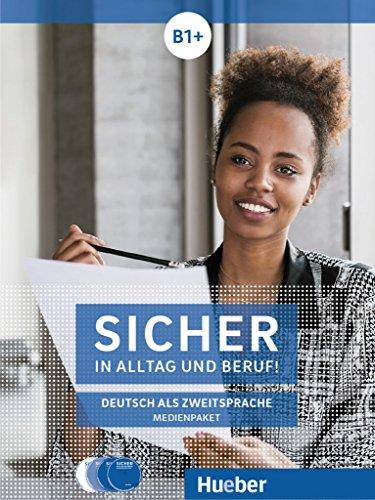 Sicher in Alltag und Beruf! B1+: 2 Audio-CDs zum Kursbuch, 1 Audio-CD zum Arbeitsbuch und 1 DVD zum Kursbuch.Deutsch als Zweitsprache / Medienpaket