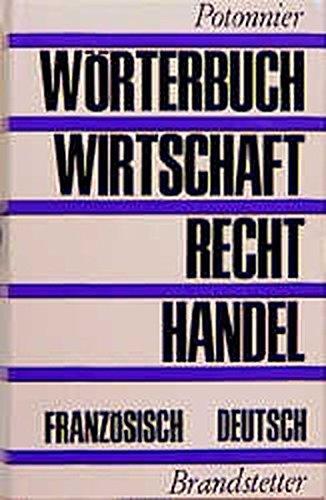 Wörterbuch für Wirtschaft, Recht und Handel. Dictionnaire de l'économie, du droit et du commerce: Wörterbuch für Wirtschaft, Recht und Handel, Bd.2, Französisch-Deutsch (Dict Allemands)