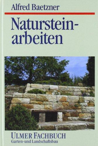 Natursteinarbeiten im Garten- und Landschaftsbau. Vorkommen der Gesteine, Bearbeitung und Verwendung