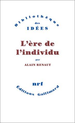 L'Ere de l'individu : contribution à une histoire de la subjectivité