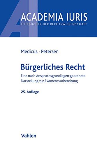 Bürgerliches Recht: Eine nach Anspruchsgrundlagen geordnete Darstellung zur Examensvorbereitung (Academia Iuris)