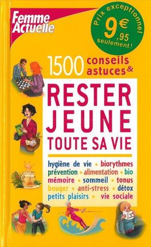 1.500 conseils et astuces pour rester jeune toute sa vie