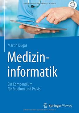 Medizininformatik: Ein Kompendium für Studium und Praxis