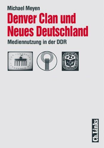 Denver Clan und Neues Deutschland. Mediennutzung in der DDR