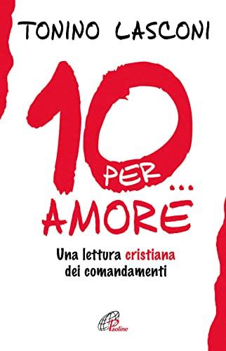 Dieci... per amore. Una lettura cristiana dei comandamenti (Generazione G, Band 32)