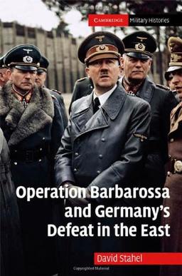 Operation Barbarossa and Germany's Defeat in the East (Cambridge Military Histories)