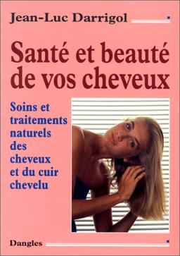 Santé et beauté de vos cheveux : soins et traitements naturels des cheveux et du cuir chevelu